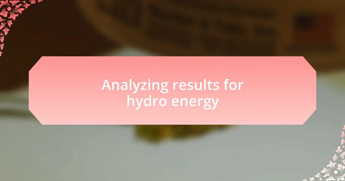 Analyzing results for hydro energy