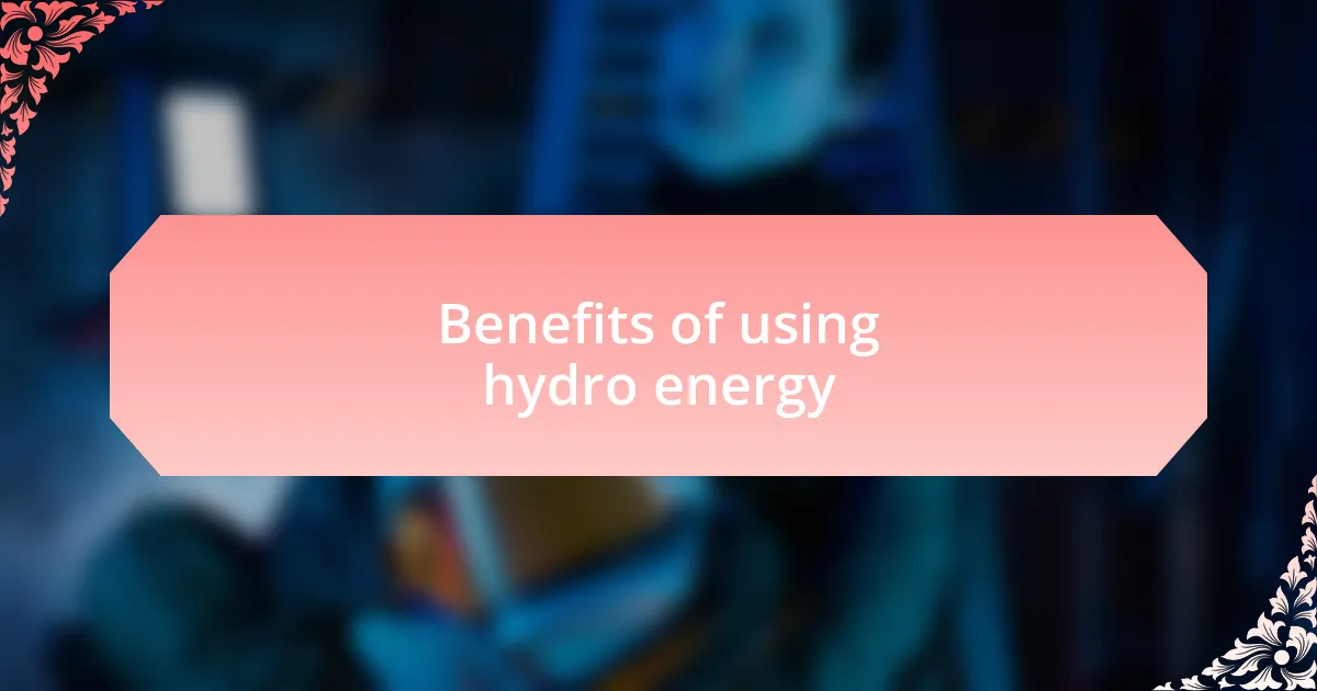 Benefits of using hydro energy