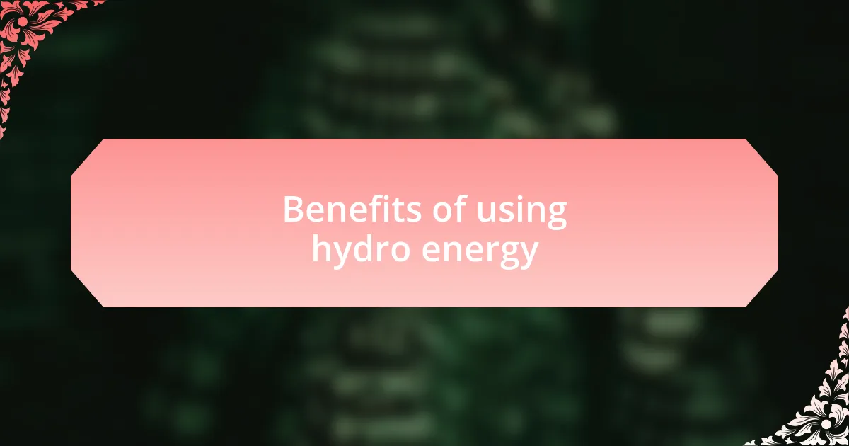 Benefits of using hydro energy