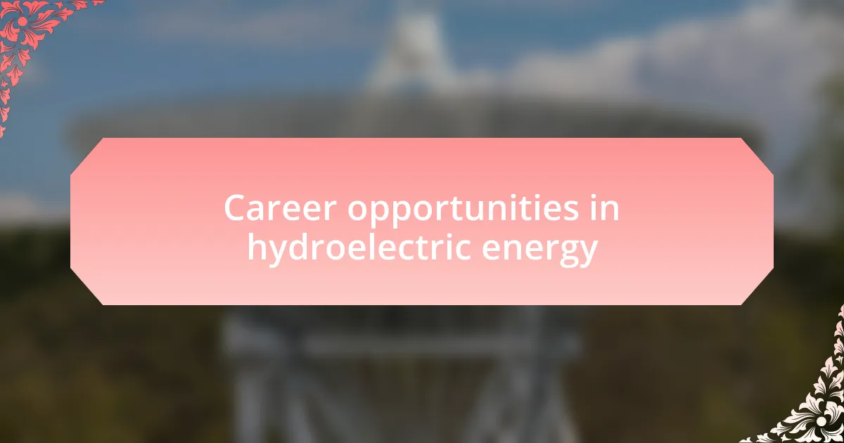 Career opportunities in hydroelectric energy