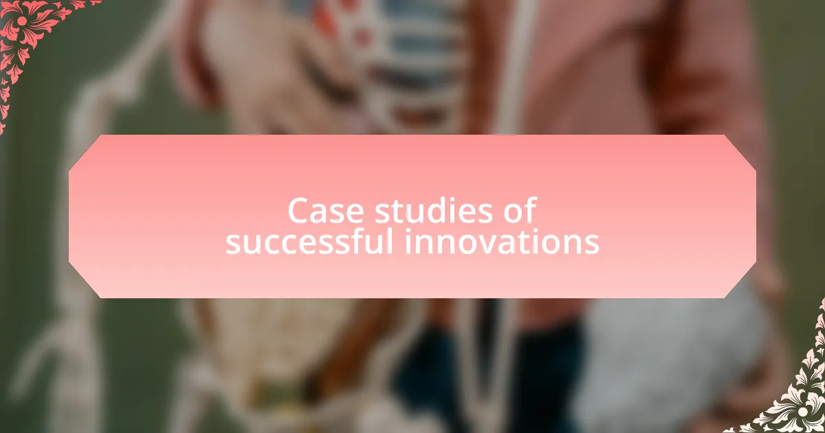Case studies of successful innovations