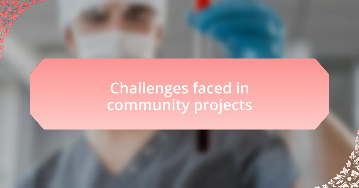 Challenges faced in community projects