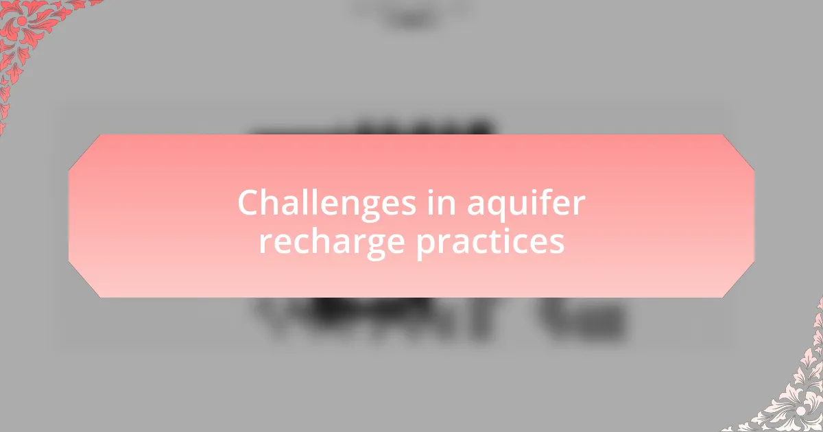 Challenges in aquifer recharge practices
