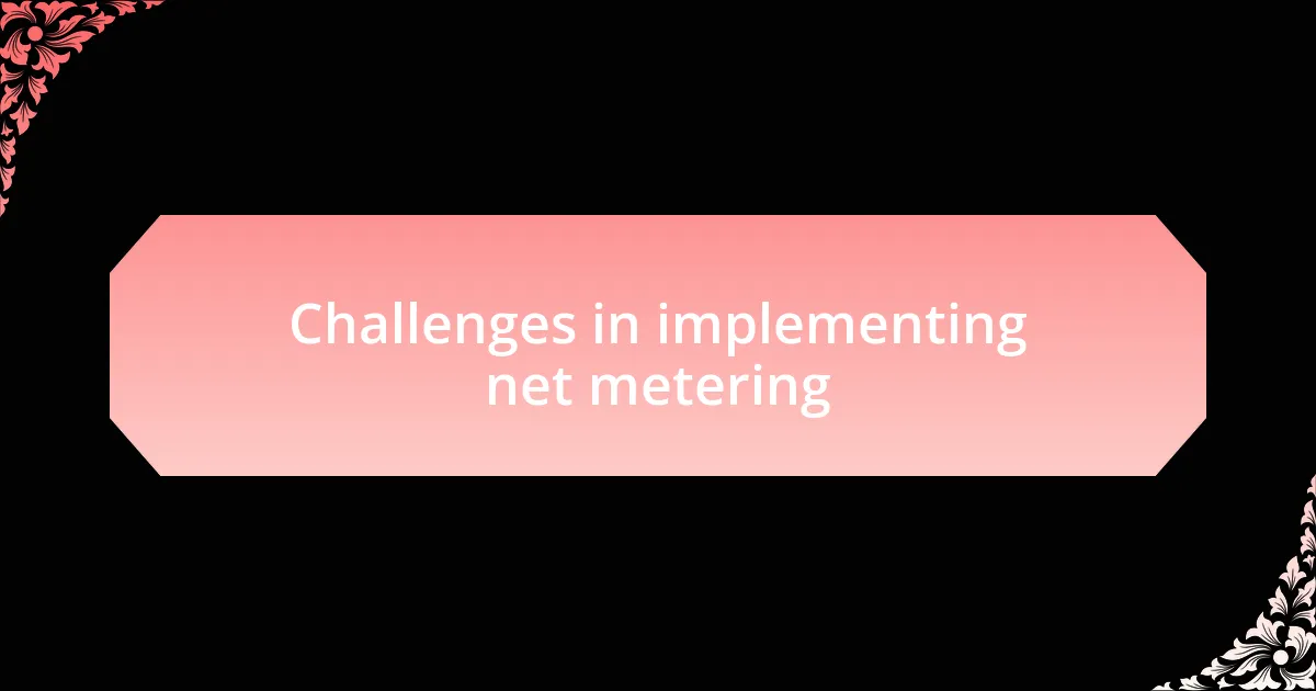 Challenges in implementing net metering