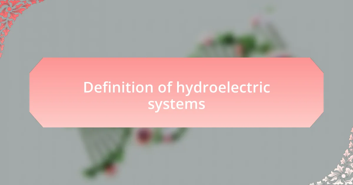 Definition of hydroelectric systems