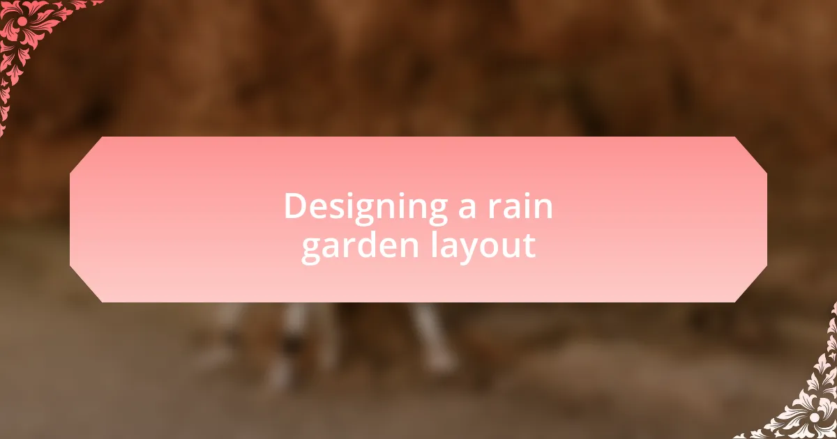 Designing a rain garden layout
