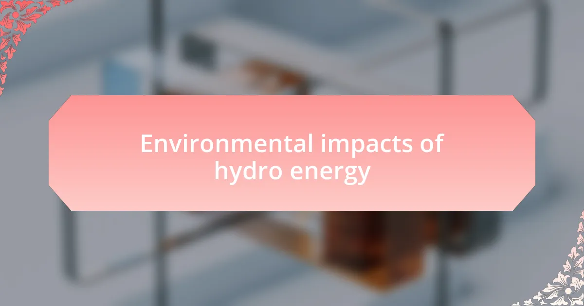 Environmental impacts of hydro energy