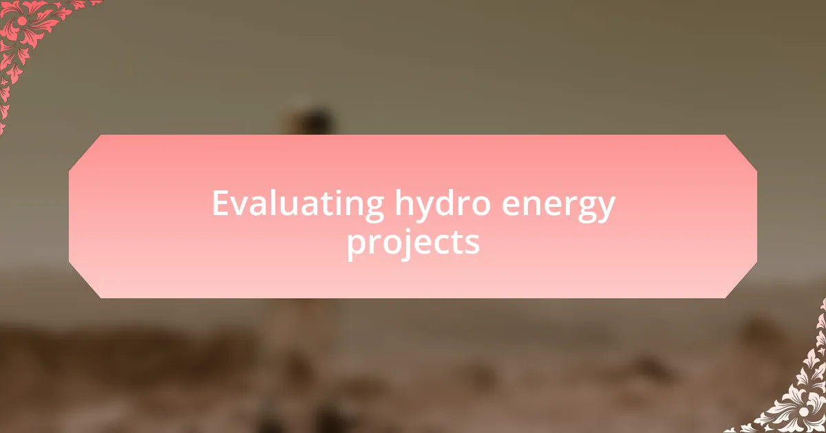 Evaluating hydro energy projects