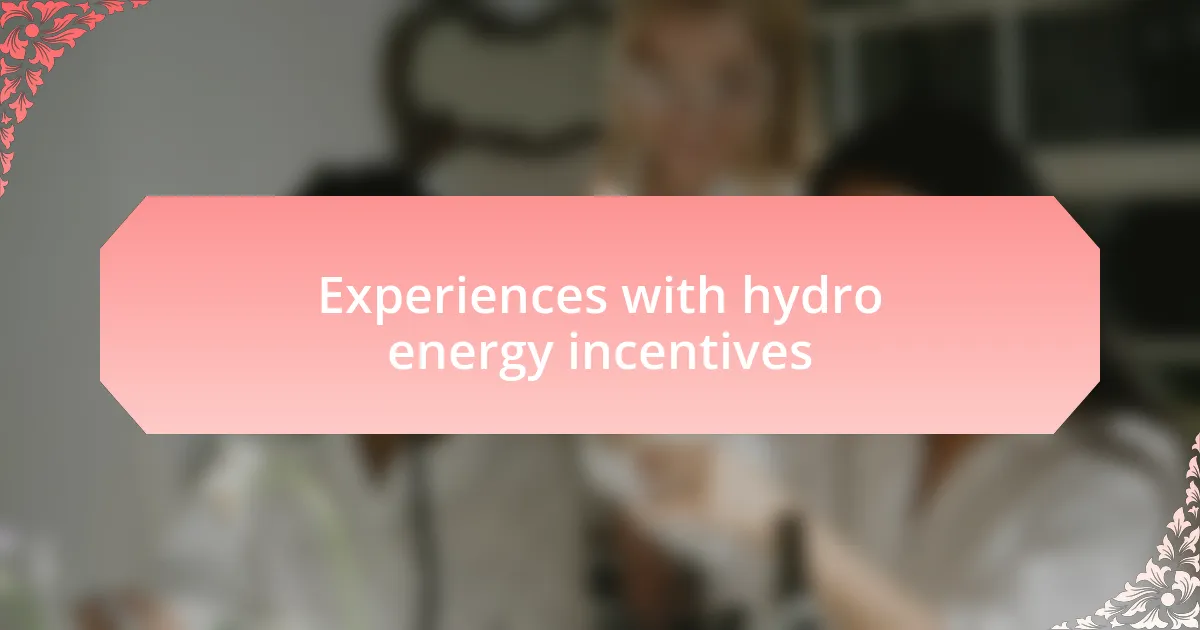 Experiences with hydro energy incentives
