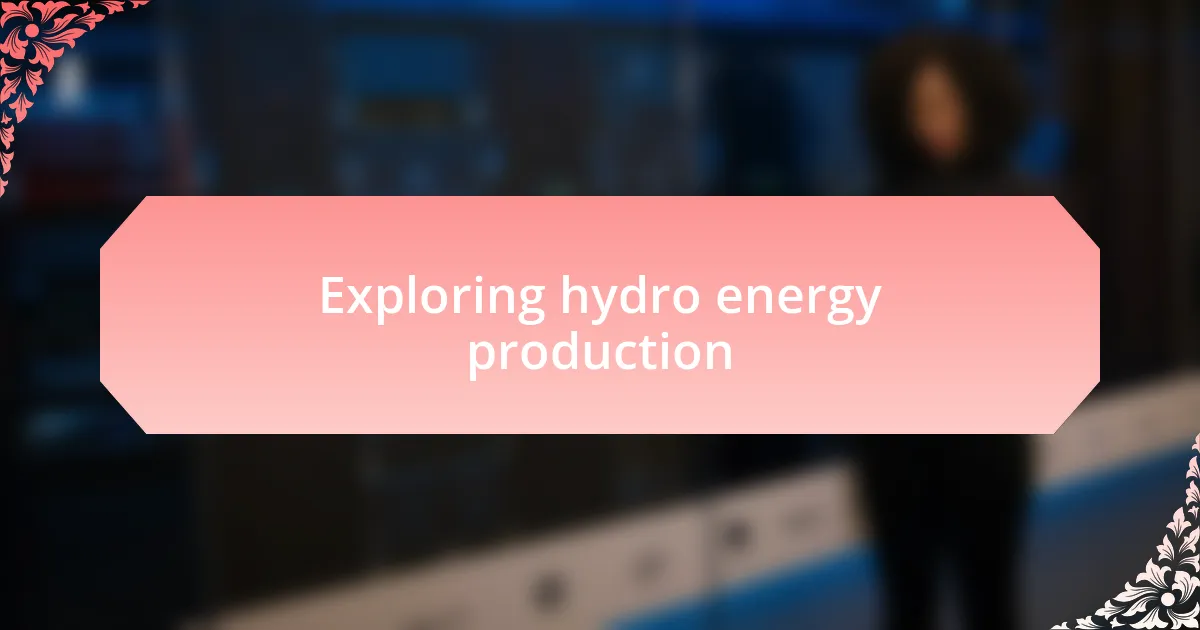 Exploring hydro energy production