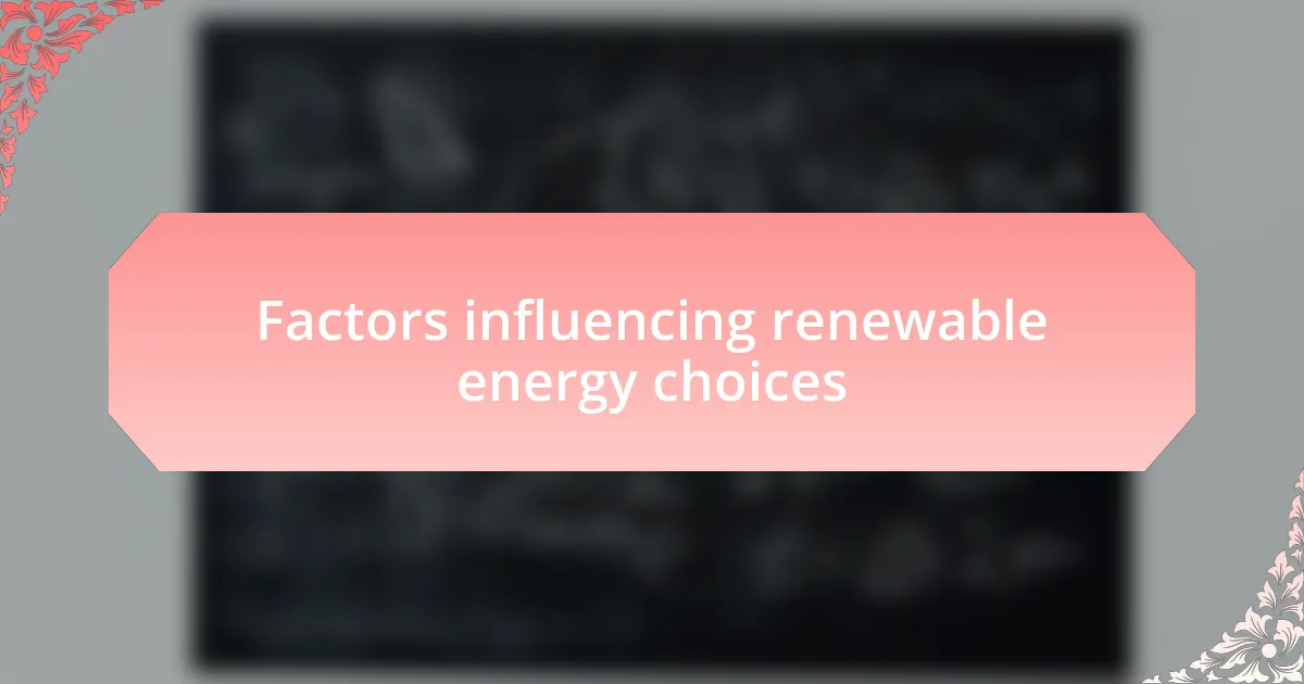 Factors influencing renewable energy choices
