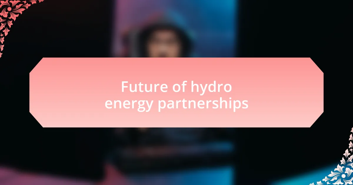 Future of hydro energy partnerships