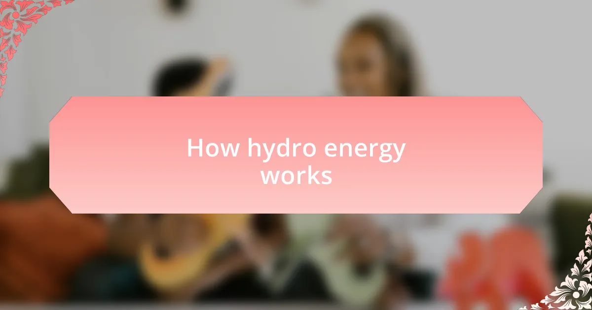 How hydro energy works