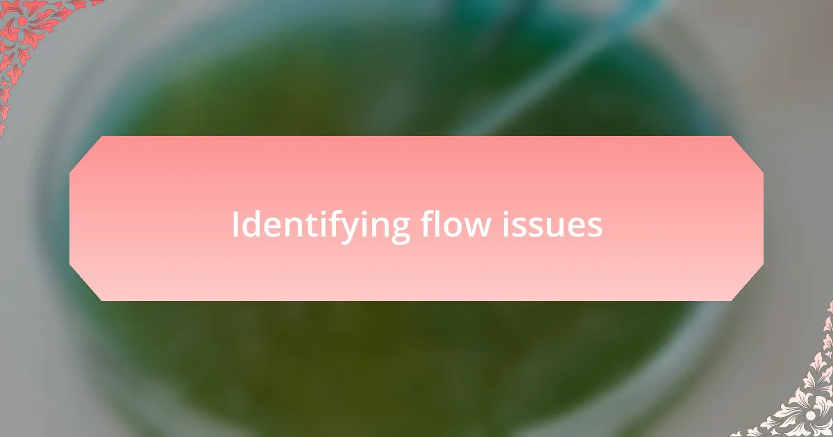 Identifying flow issues