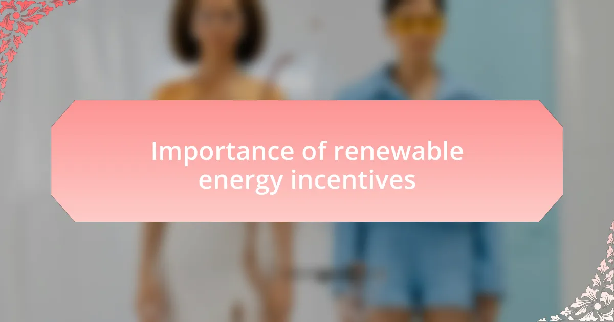 Importance of renewable energy incentives