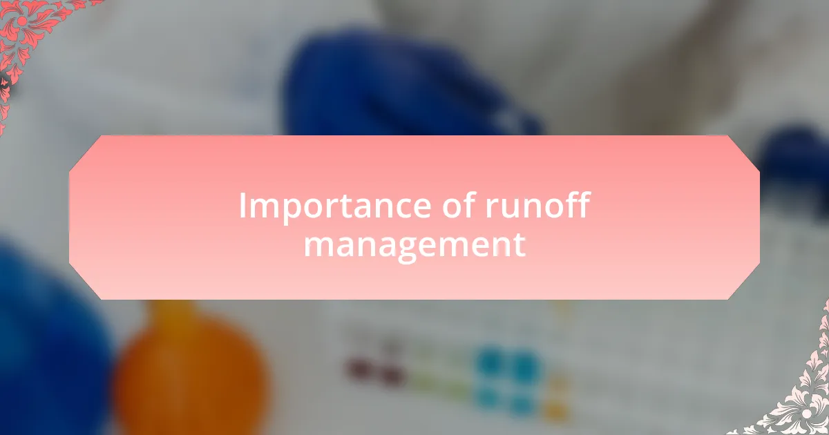 Importance of runoff management