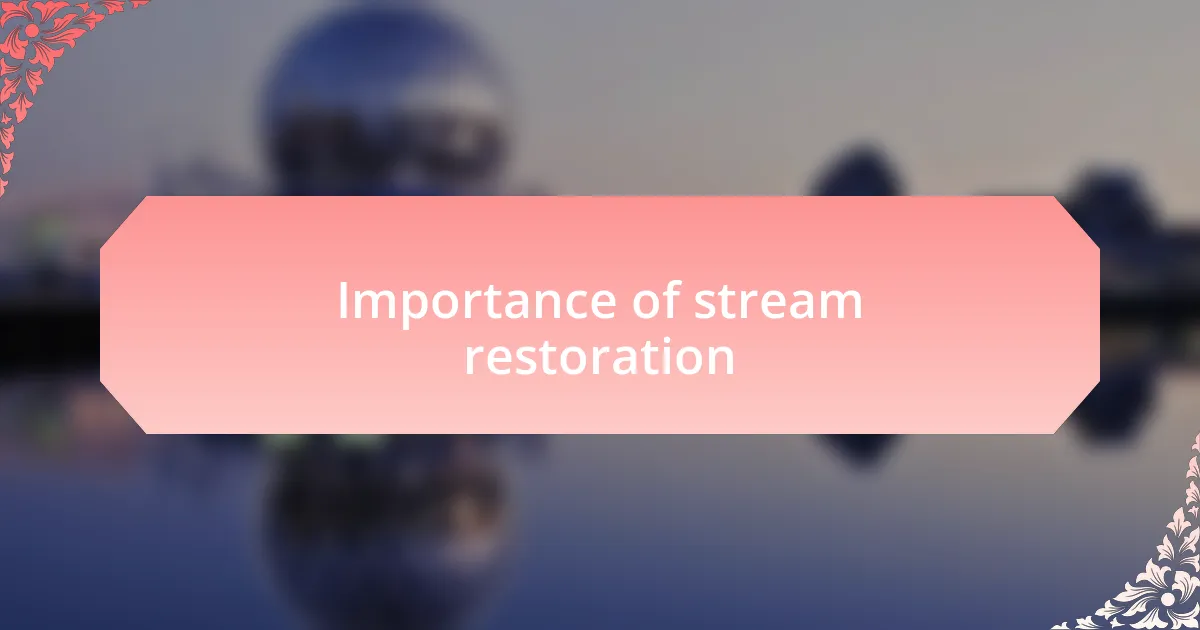 Importance of stream restoration