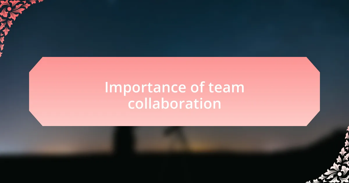 Importance of team collaboration