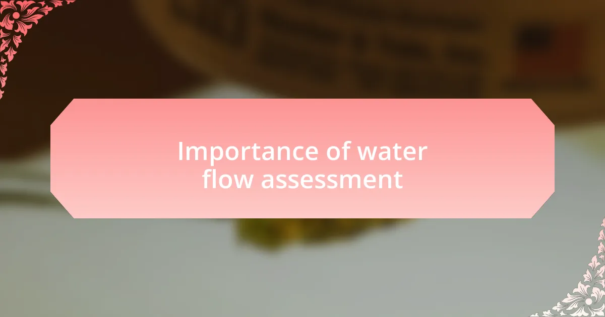 Importance of water flow assessment