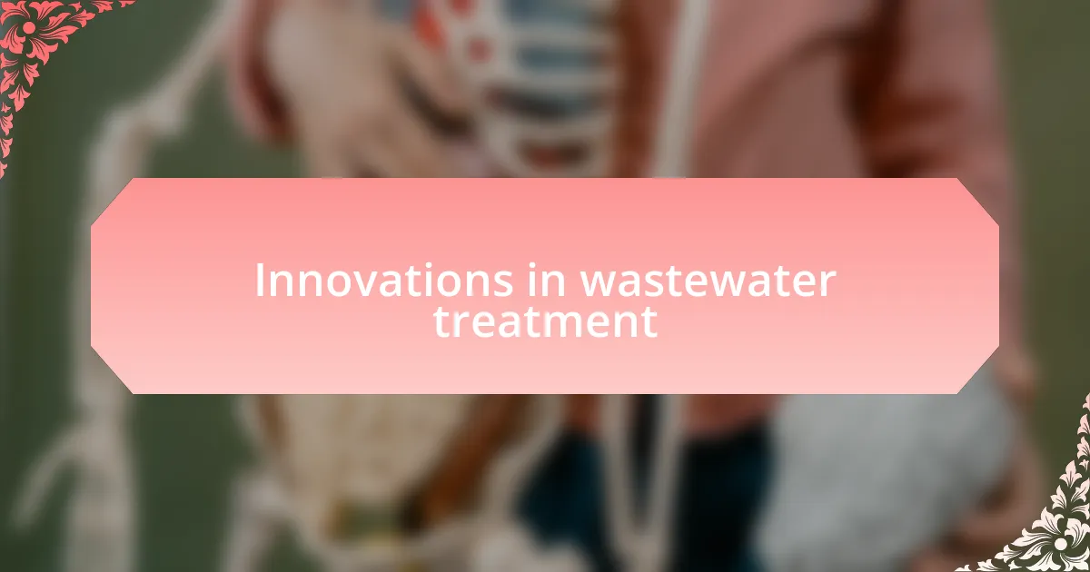 Innovations in wastewater treatment