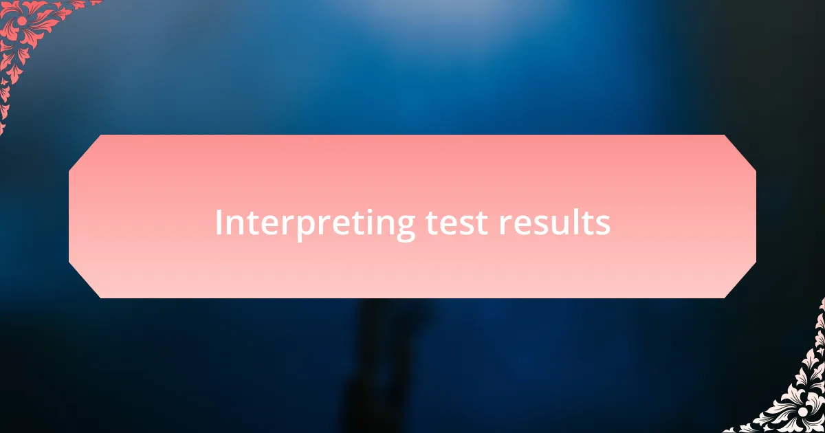 Interpreting test results