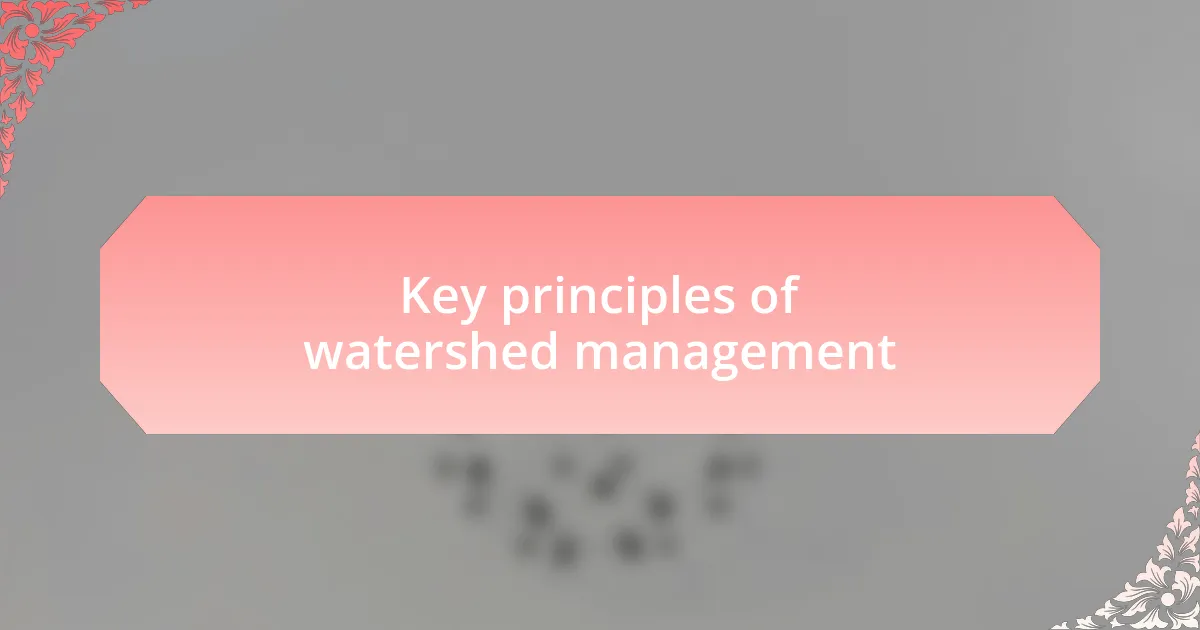 Key principles of watershed management