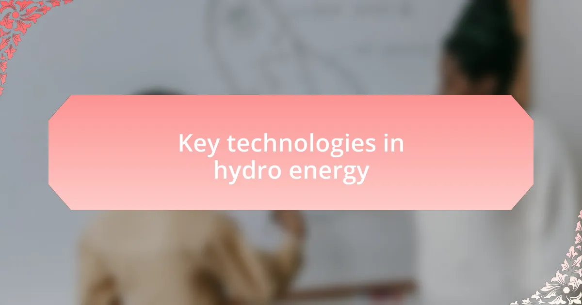 Key technologies in hydro energy