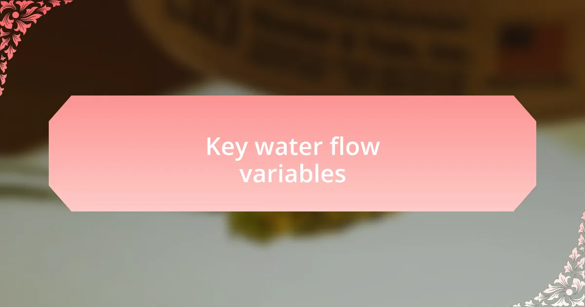 Key water flow variables