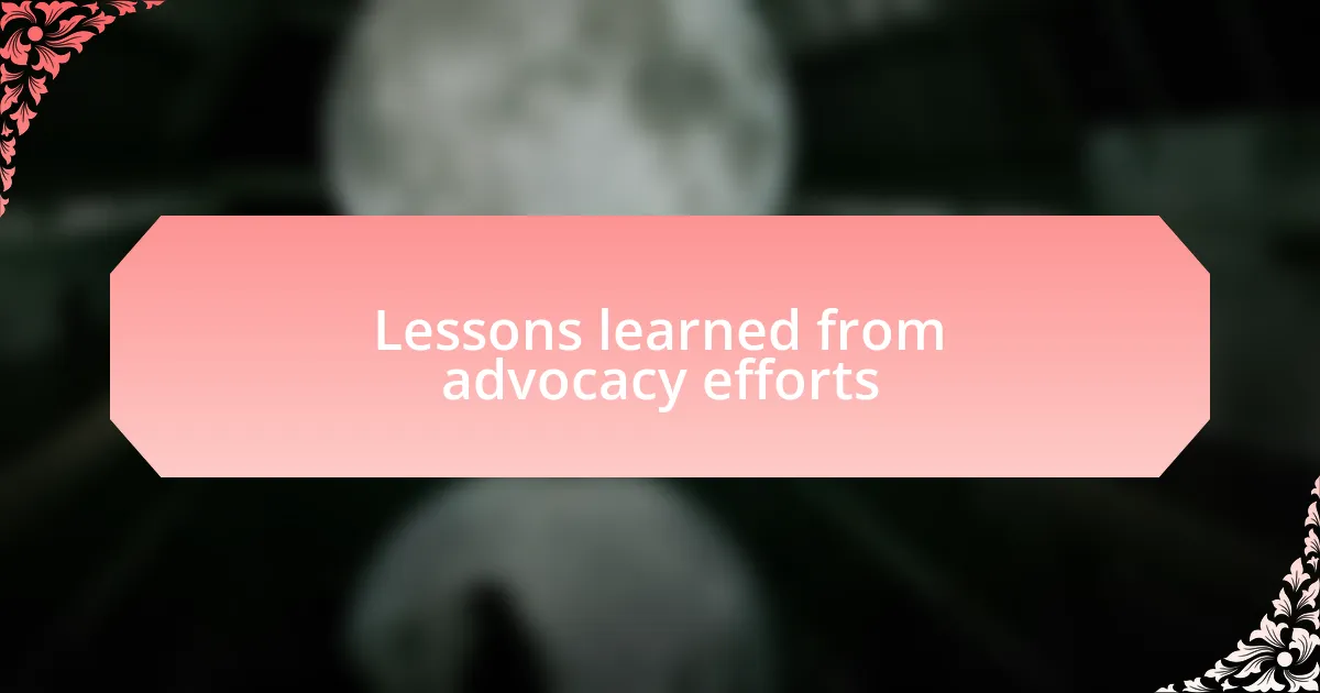 Lessons learned from advocacy efforts