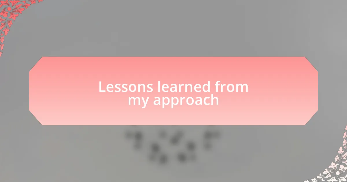 Lessons learned from my approach