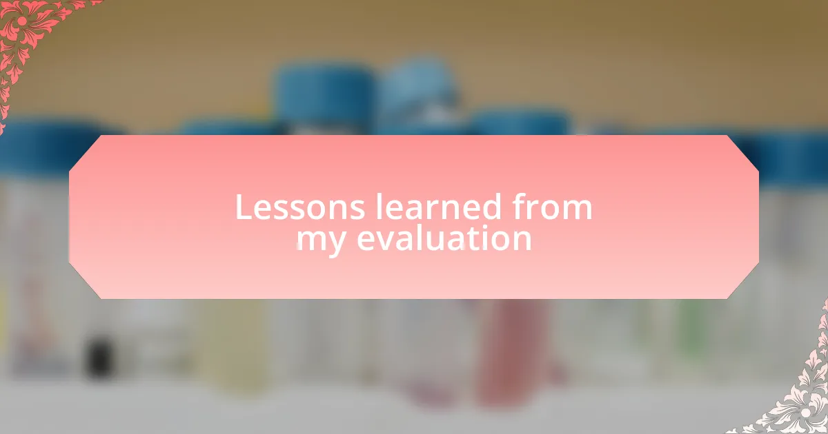 Lessons learned from my evaluation