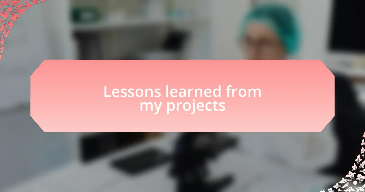Lessons learned from my projects
