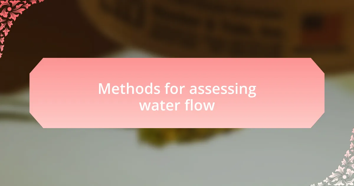 Methods for assessing water flow