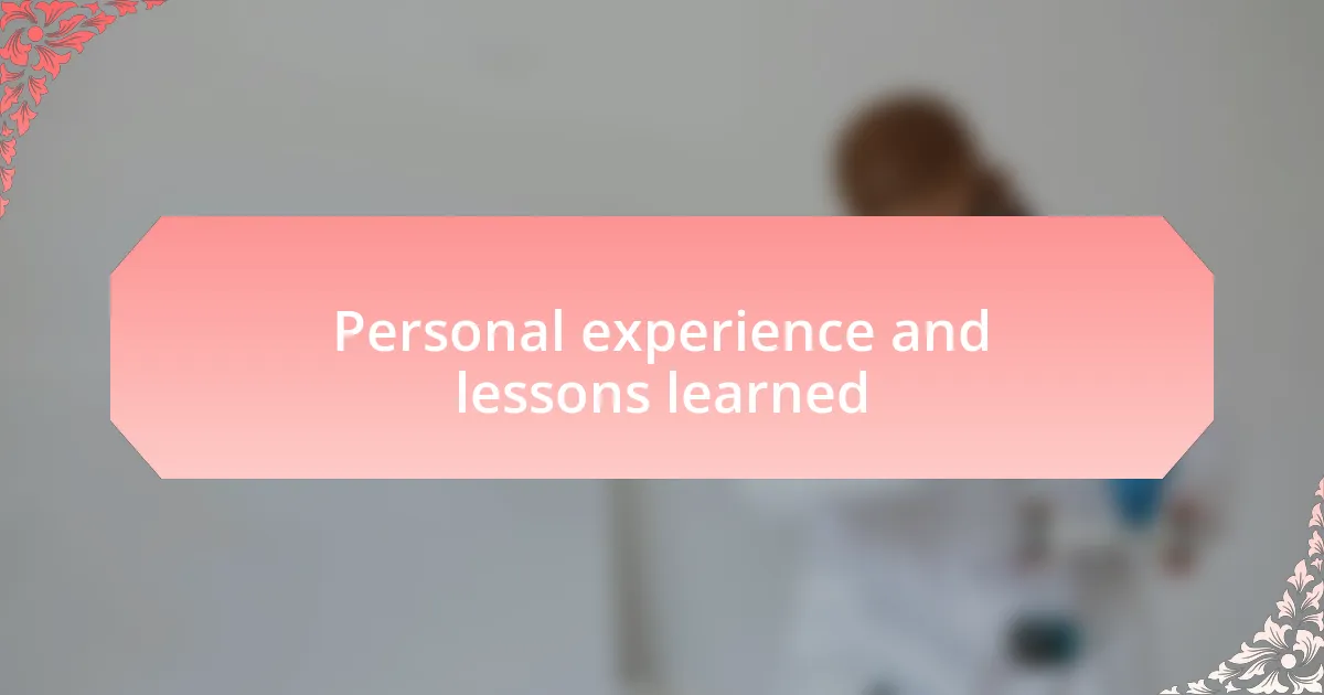 Personal experience and lessons learned