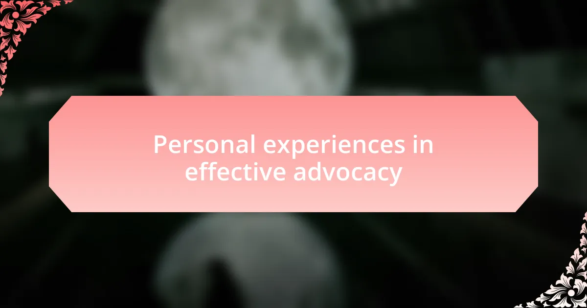 Personal experiences in effective advocacy