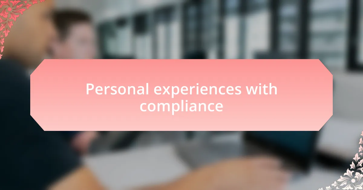 Personal experiences with compliance