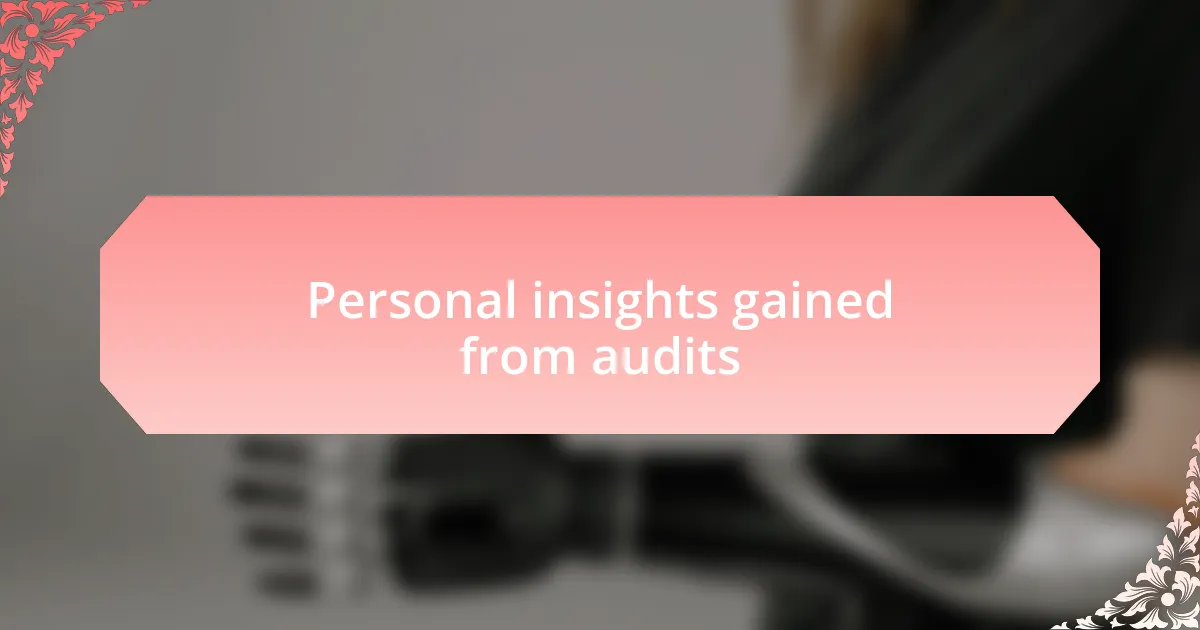 Personal insights gained from audits