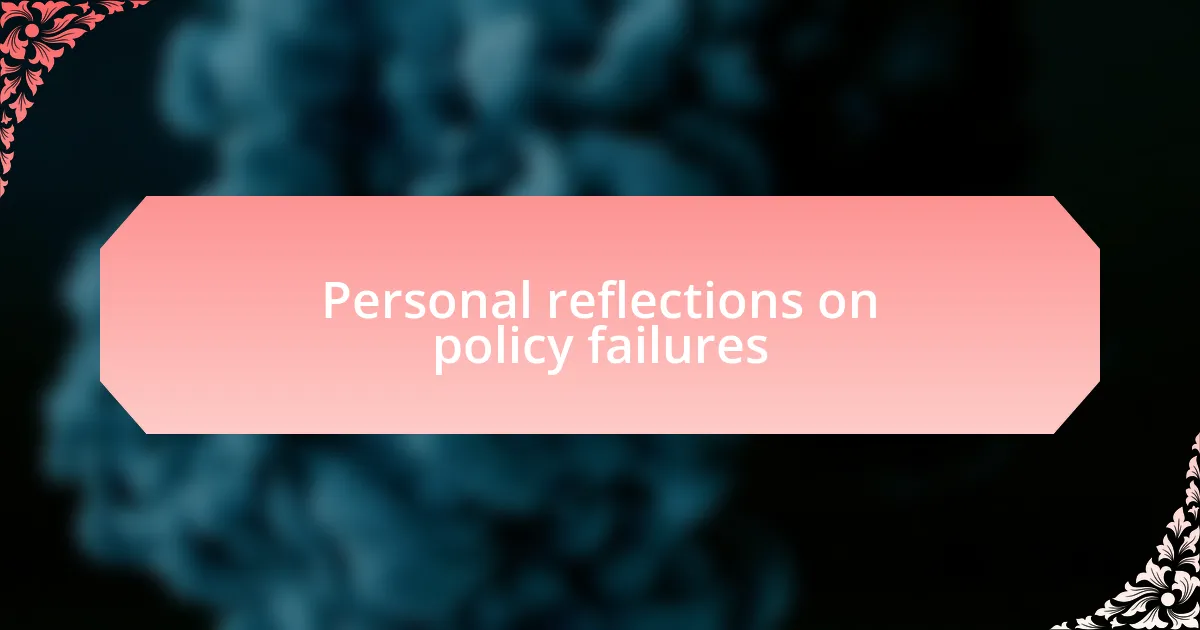 Personal reflections on policy failures