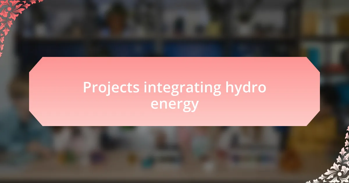 Projects integrating hydro energy