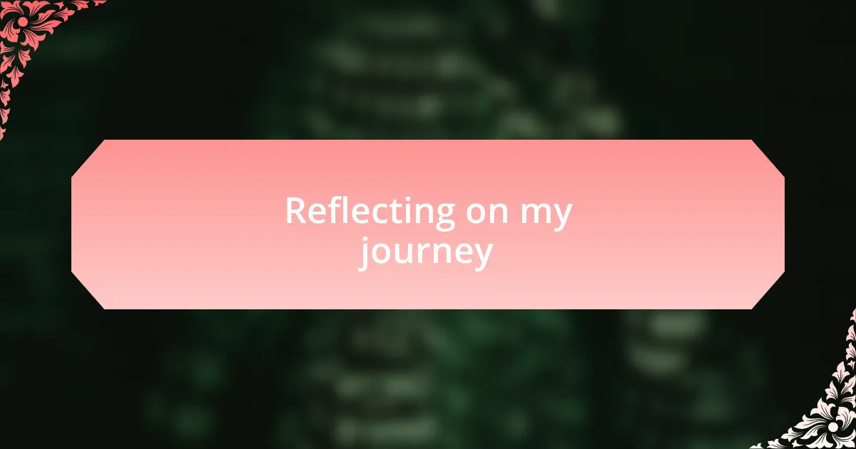Reflecting on my journey