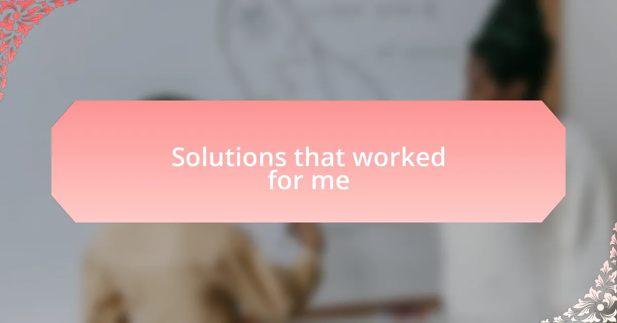 Solutions that worked for me