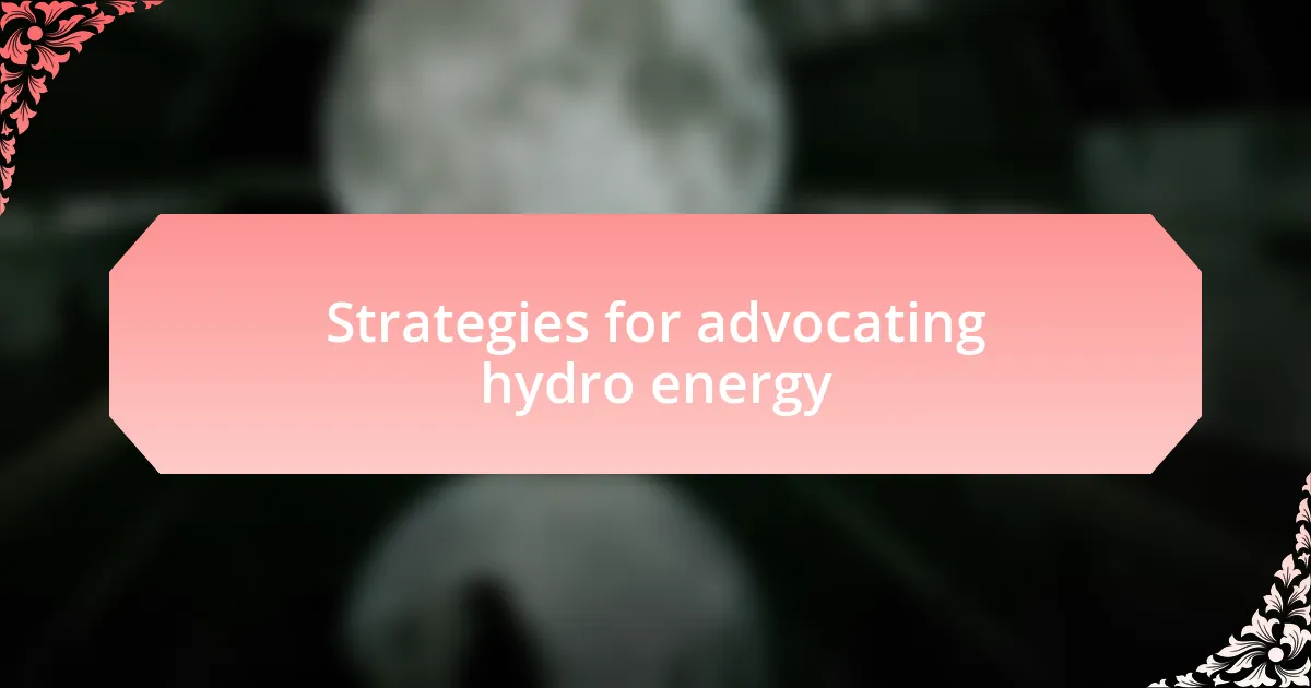 Strategies for advocating hydro energy