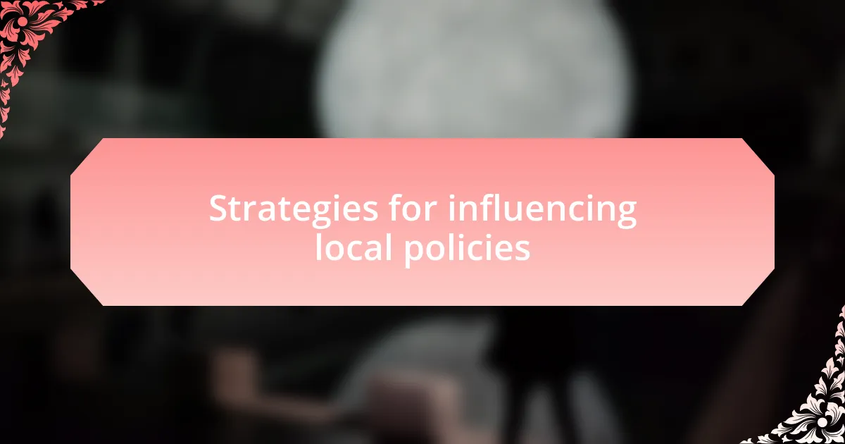 Strategies for influencing local policies