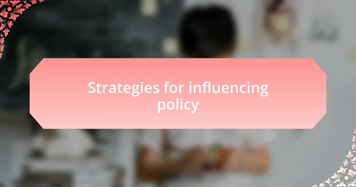 Strategies for influencing policy