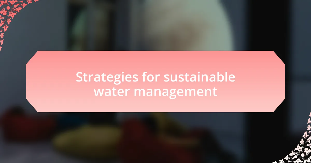 Strategies for sustainable water management