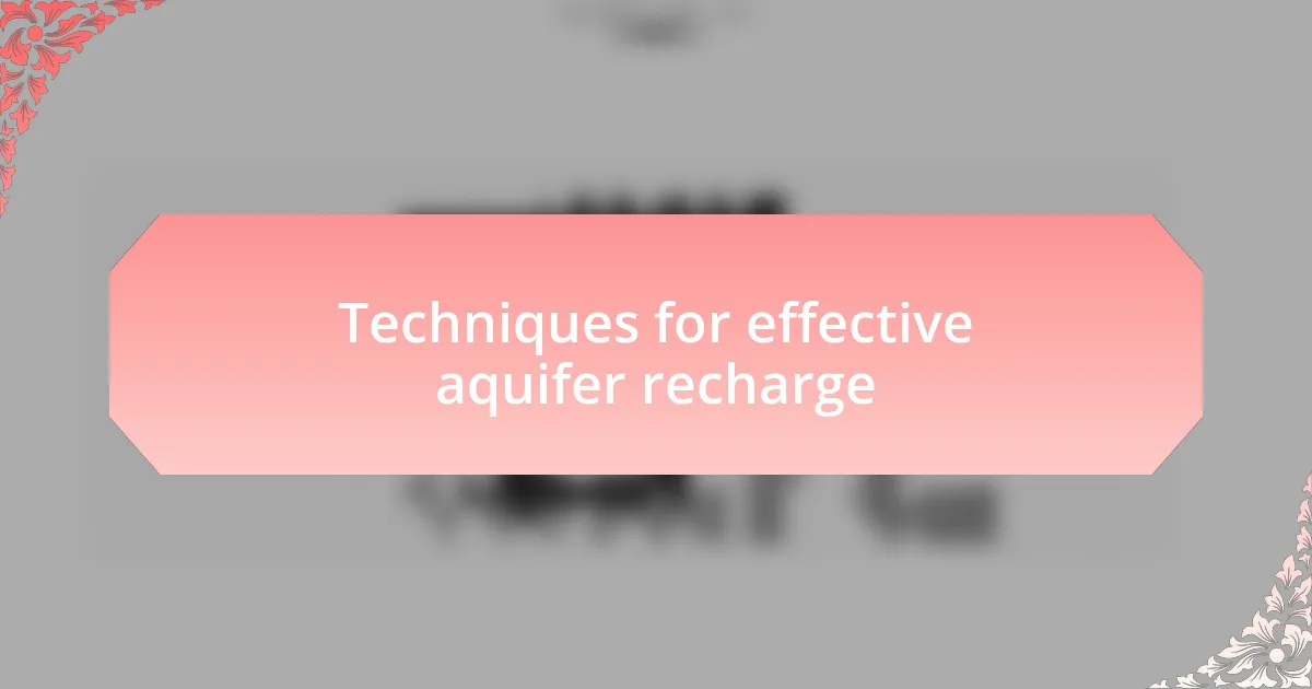 Techniques for effective aquifer recharge