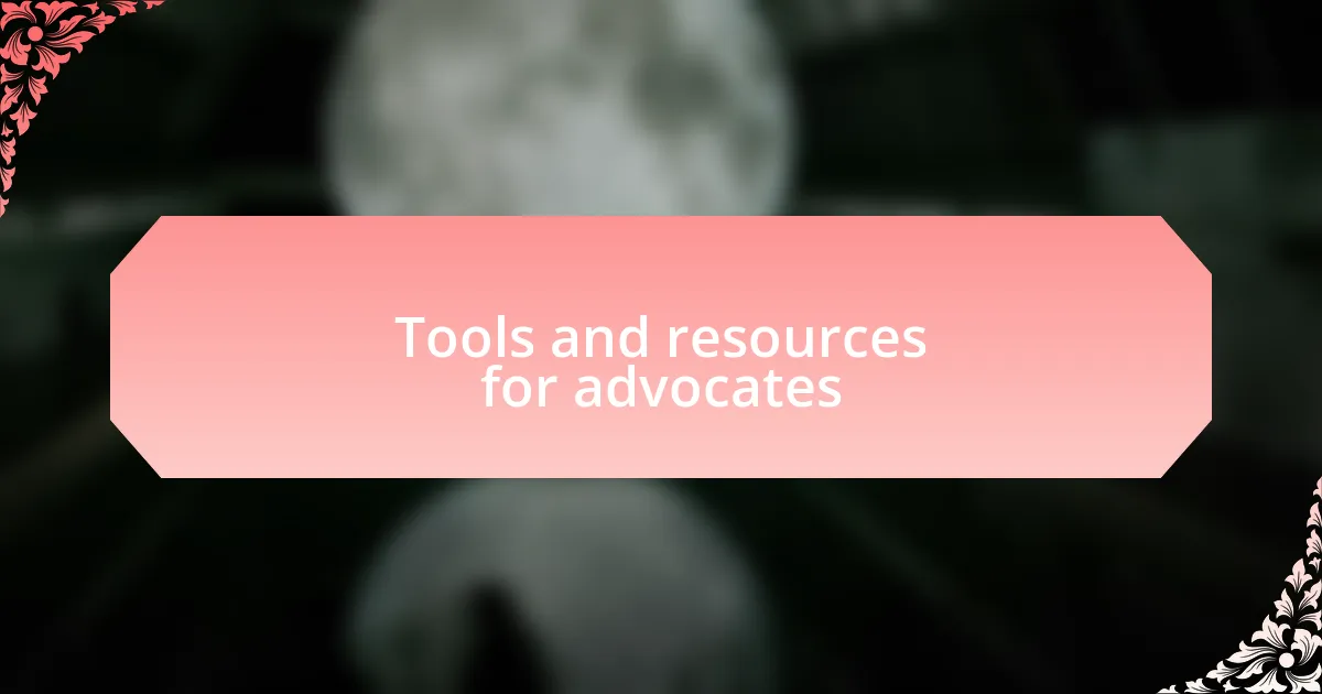 Tools and resources for advocates