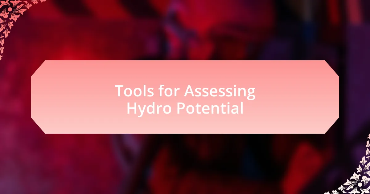 Tools for Assessing Hydro Potential