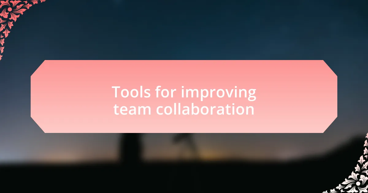 Tools for improving team collaboration