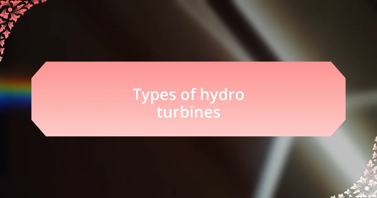 Types of hydro turbines